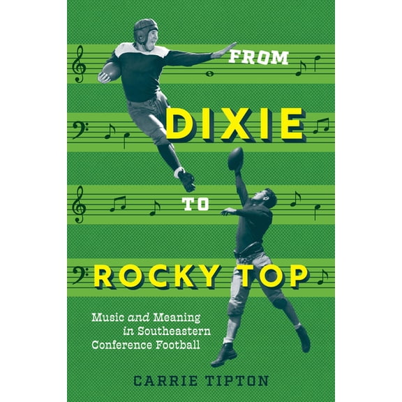 From Dixie to Rocky Top: Music and Meaning in Southeastern Conference Football, (Paperback)