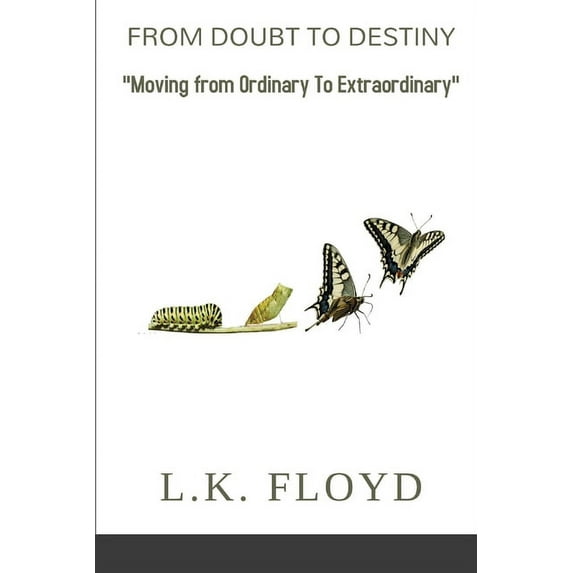 From Doubt to Destiny: Moving from Ordinary to Extraordinary, (Paperback)