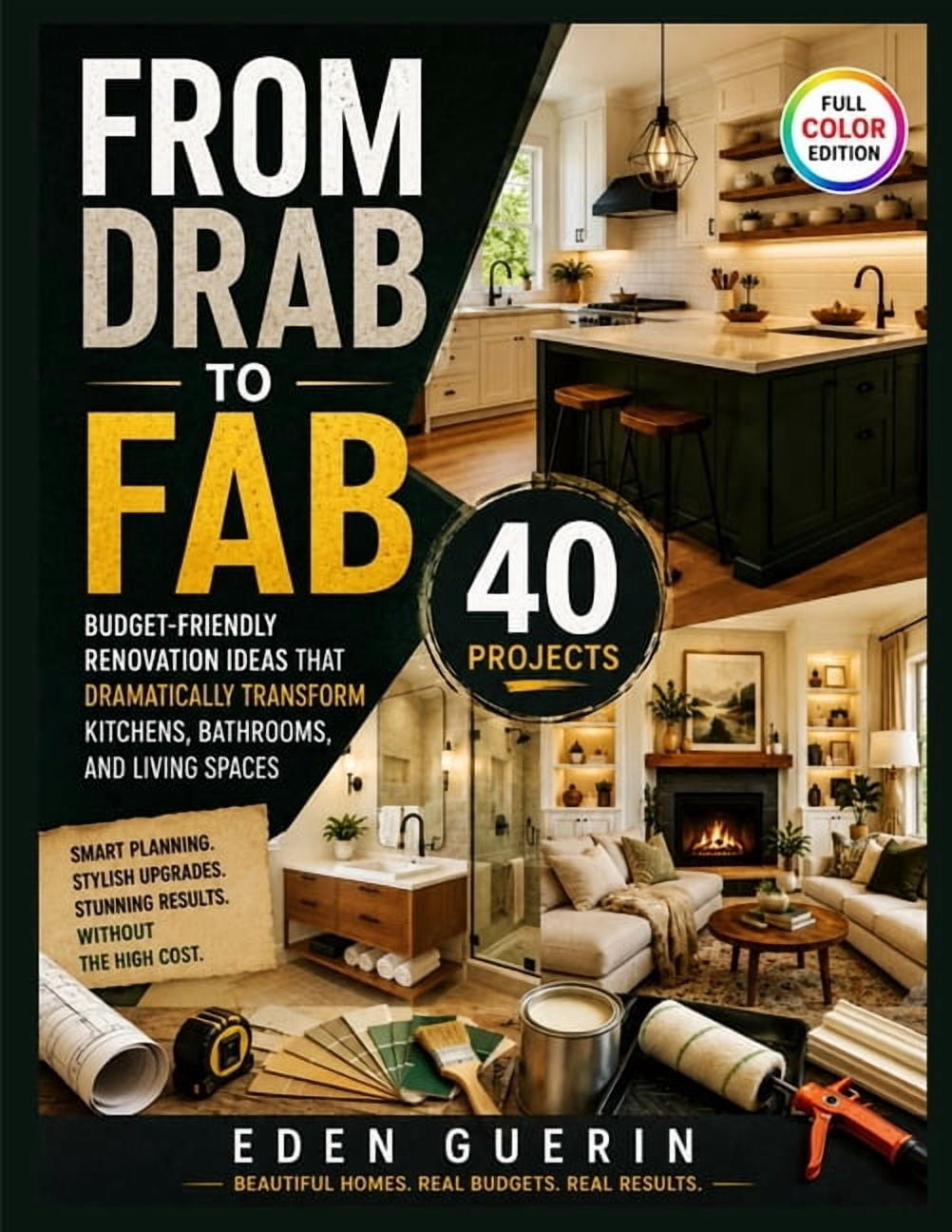 From Drab to Fab: Budget-Friendly Renovation Ideas That Dramatically Transform Kitchens, Bathrooms, and Living Spaces wi, (Paperback)