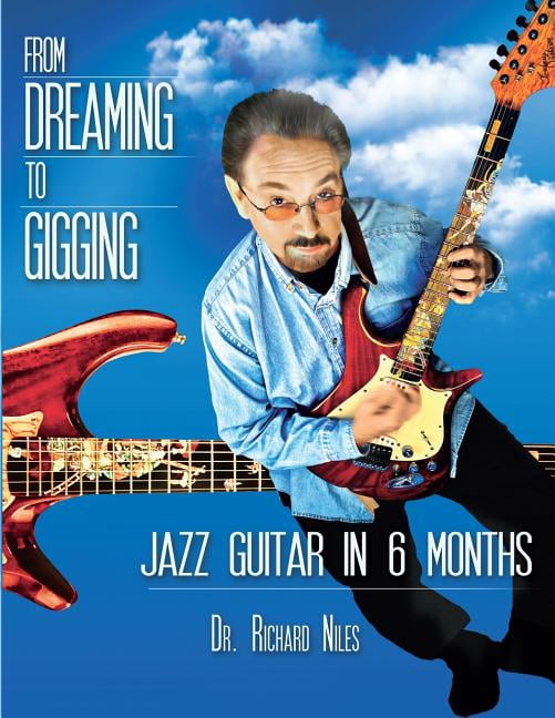 From Dreaming To Gigging: Jazz Guitar in 6 Months (Paperback)