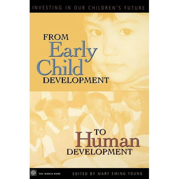 From Early Child Development to Human Development: Investing in Our Children's Future, (Paperback)