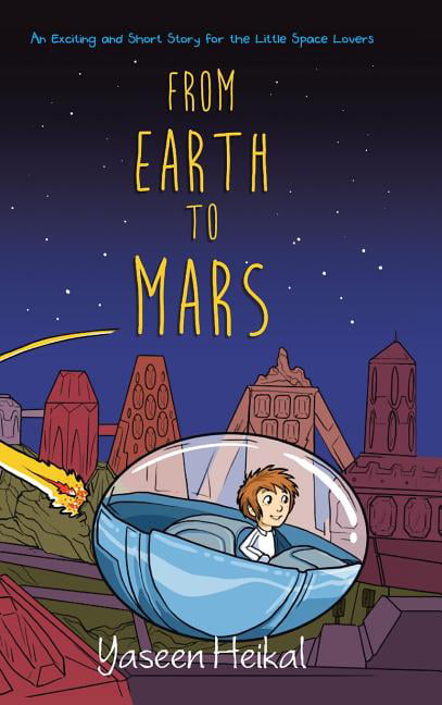 From Earth to Mars : An Exciting and Short Story for the Little Space ...