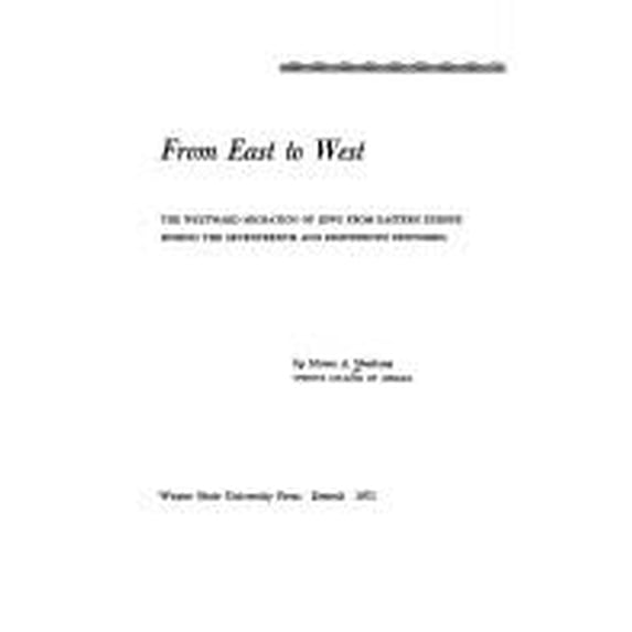 Pre-Owned From East to West: The Westward Migration of Jews from Eastern Europe During the Seventeenth and Eighteenth Centuries (Hardcover) 0814314376 9780814314371