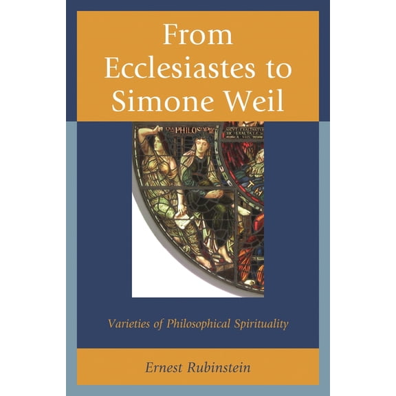 From Ecclesiastes to Simone Weil: Varieties of Philosophical Spirituality, (Hardcover)