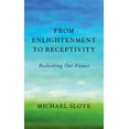 thumbnail image 1 of From Enlightenment to Receptivity: Rethinking Our Values (Hardcover), 1 of 1