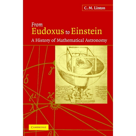 From Eudoxus to Einstein: A History of Mathematical Astronomy, (Hardcover)