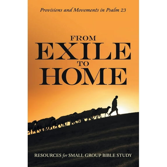 From Exile to Home : Provisions and Movements in Psalm 23