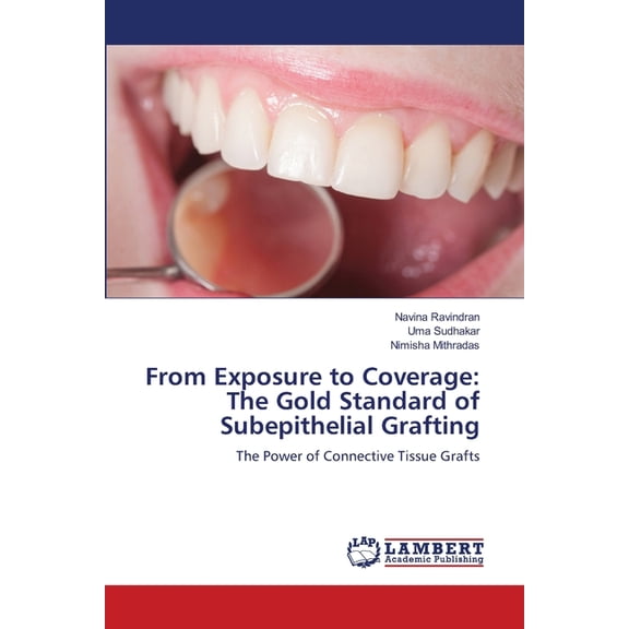 From Exposure to Coverage: The Gold Standard of Subepithelial Grafting, (Paperback)