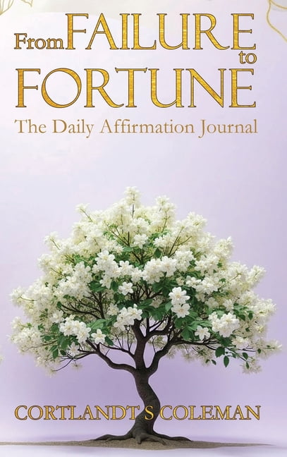 From FAILURE to FORTUNE: The Daily Affirmation Journal, (Hardcover)