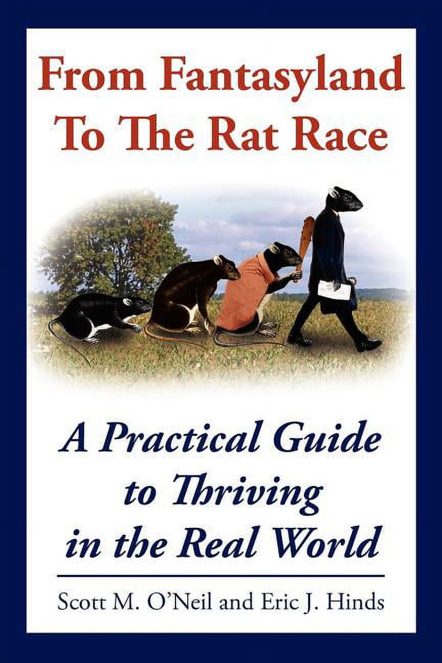 From Fantasyland To The Rat Race : A Practical Guide to Thriving in the  Real World (Paperback) - Walmart.com