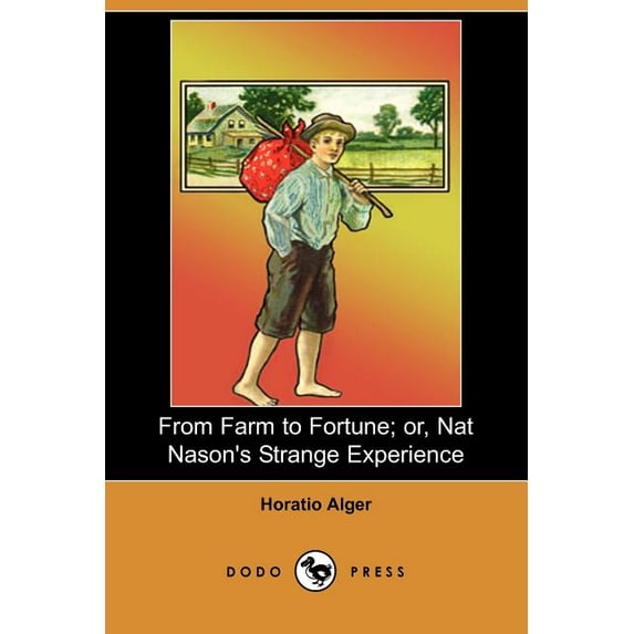 From Farm to Fortune; Or, Nat Nason's Strange Experience (Dodo Press)