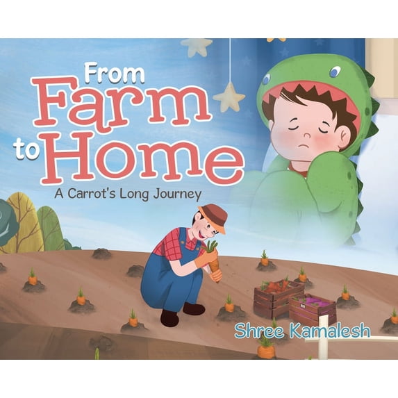 From Farm to Home: A Carrot's Long Journey, (Hardcover)