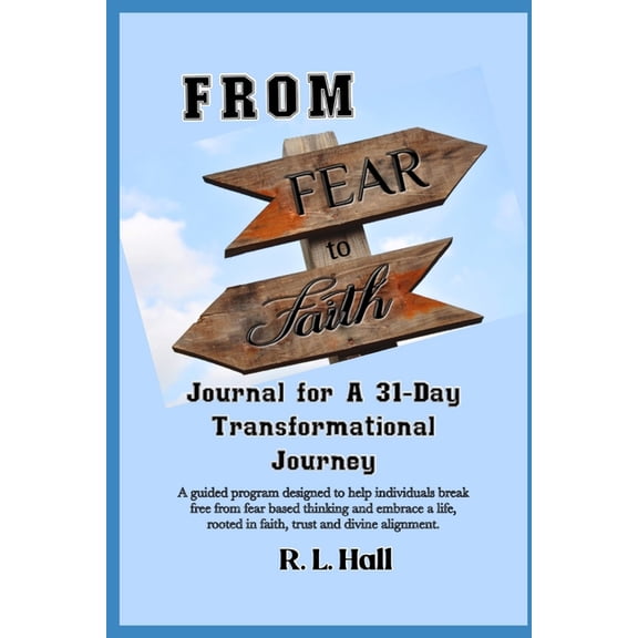 From Fear to Faith: A 31-Day Transformational Journey, (Paperback)