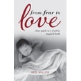 thumbnail image 1 of From Fear to Love: Your Guide to a Fearless Magical Birth (Paperback), 1 of 1