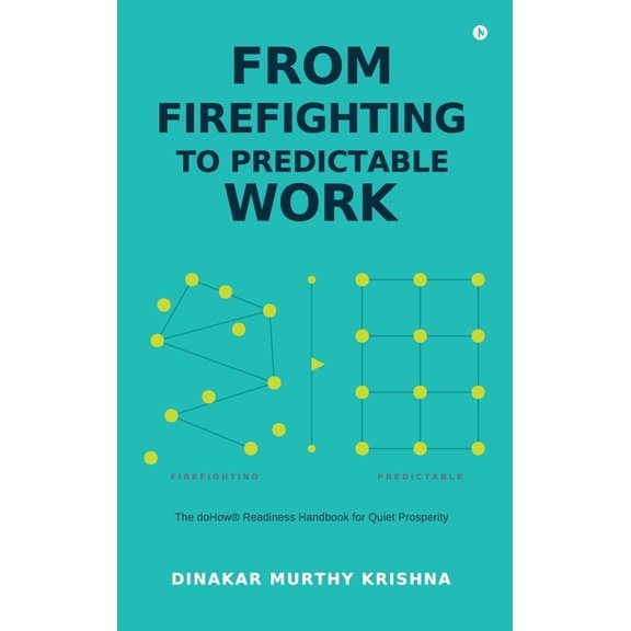 From Firefighting to Predictable Work: The doHow(R) Readiness Handbook for Quiet Prosperity, (Hardcover)