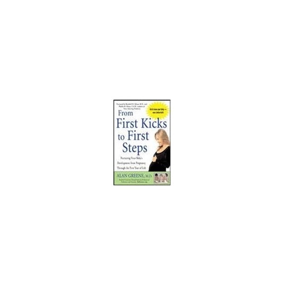 Pre-Owned From First Kicks to First Steps: Nurturing Your Baby's Development from Pregnancy Through the First Year of Life Paperback