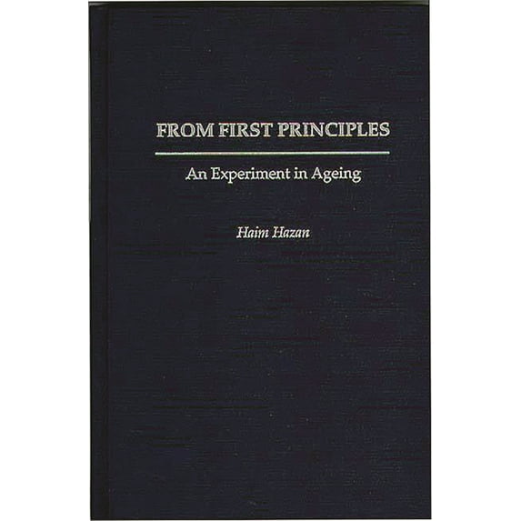 From First Principles: An Experiment in Ageing, (Hardcover)