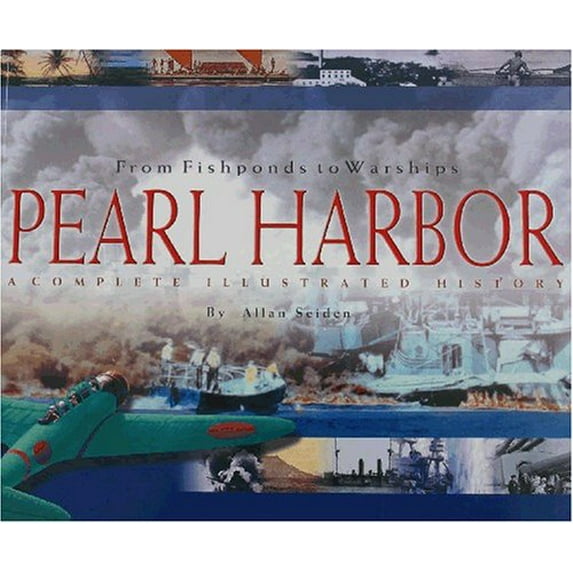 Pre-Owned From Fishponds to Warships: Pearl Harbor : A Complete Illustrated History (Paperback) 1566475058 9781566475051