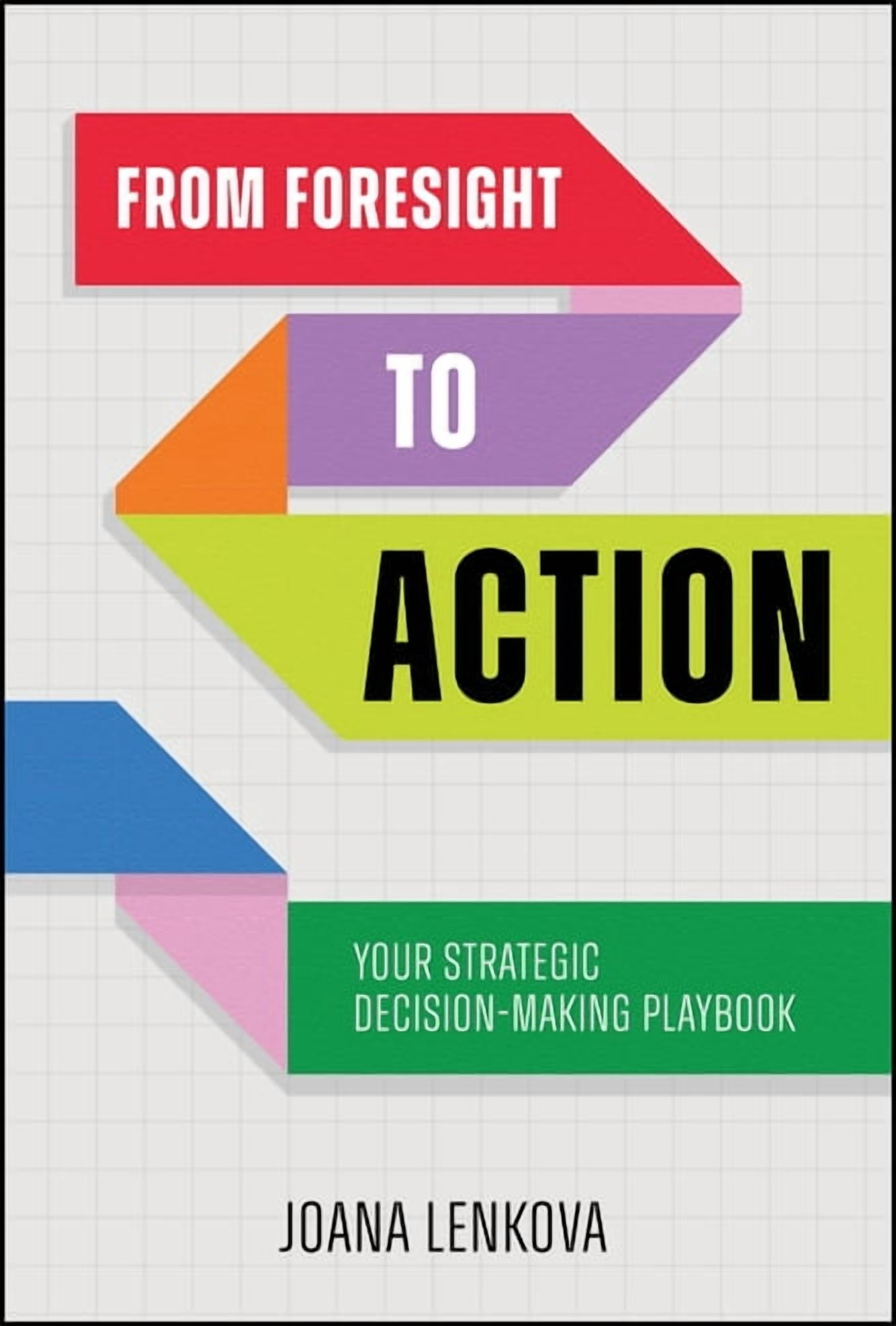 From Foresight to Action: Your Strategic Decision-Making Playbook