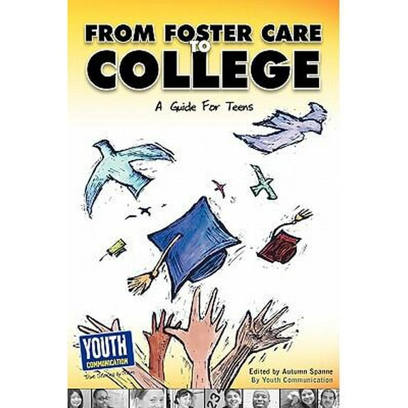 From Foster Care to College: A Guide for Teens -- Autumn Spanne
