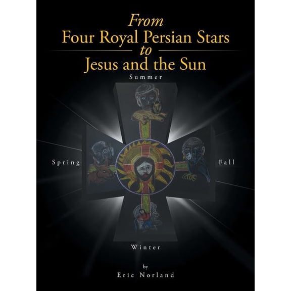 From Four Royal Persian Stars to Jesus and the Sun, (Paperback)