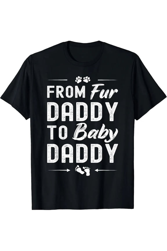 From Fur Daddy to Baby Daddy Pregnancy Announcement Dog Owner Unisex T-Shirt, S - 5XL