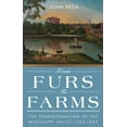 thumbnail image 1 of From Furs to Farms : The Transformation of the Mississippi Valley, 1762–1825 (Paperback), 1 of 1