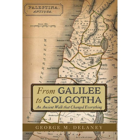From Galilee To Golgotha