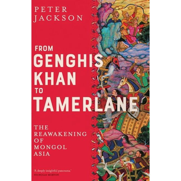 From Genghis Khan to Tamerlane: The Reawakening of Mongol Asia, (Hardcover)