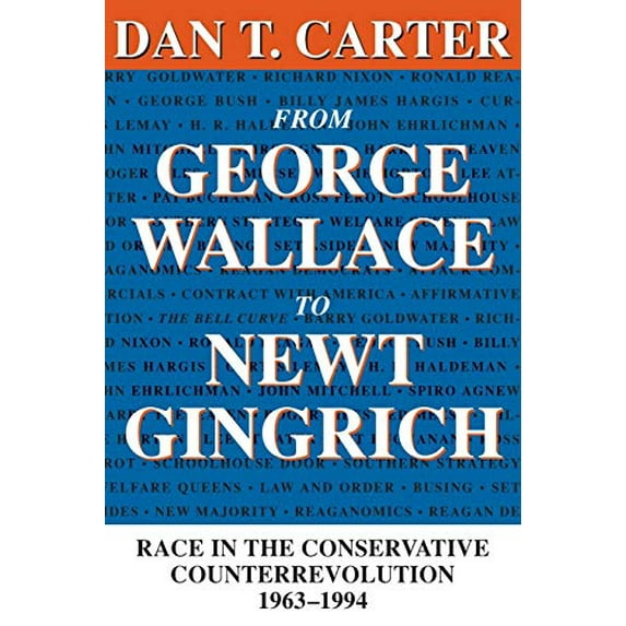 Pre-Owned From George Wallace to Newt Gingrich: Race in the Conservative Counterrevolution, 1963--1994 (Revised) (Paperback) 0807123668 9780807123669