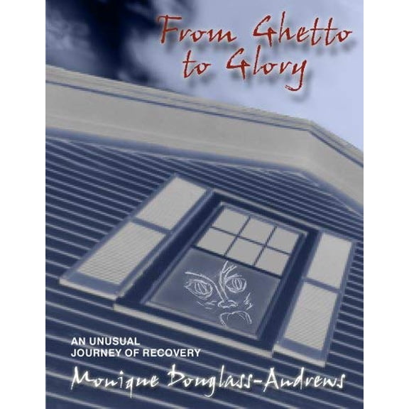 Pre-Owned From Ghetto to Glory: An Unusual Journey of Recovery Paperback