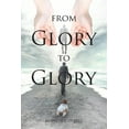 thumbnail image 1 of From Glory to Glory: Inspirational Poems, (Paperback), 1 of 1