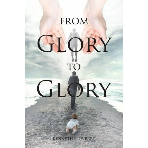 From Glory to Glory: Inspirational Poems, (Paperback)
