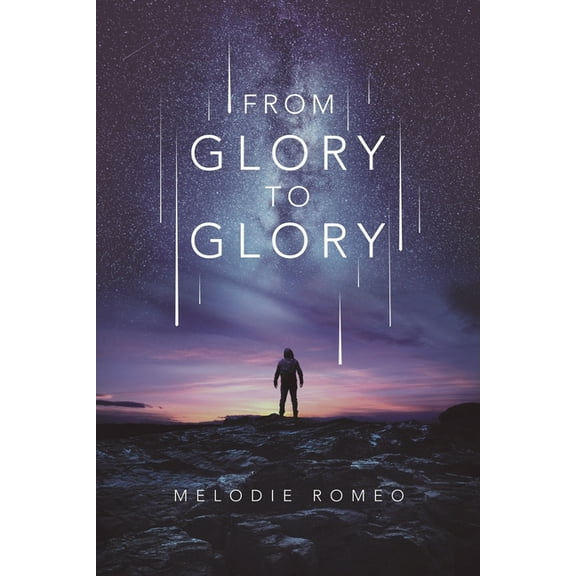 From Glory to Glory (Paperback) by Melodie Romeo