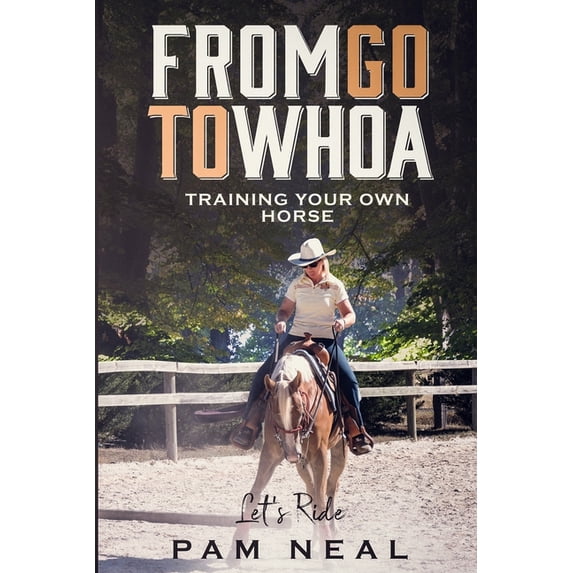 From Go To Whoa: Training your own horse!, (Paperback)
