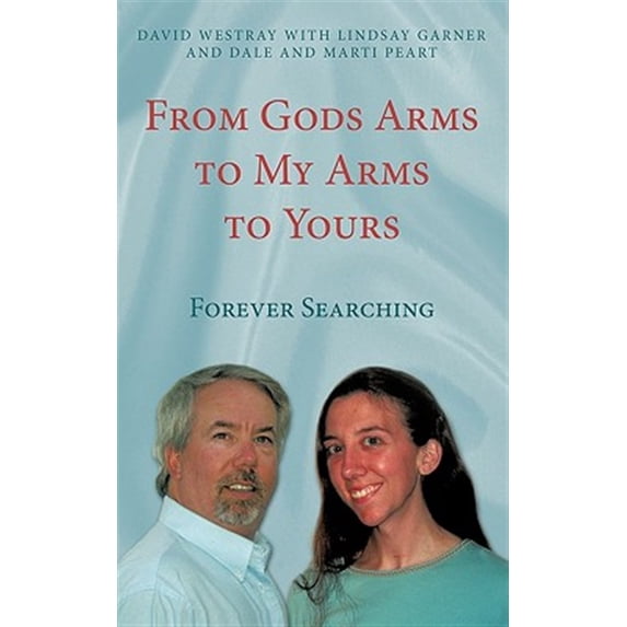 From Gods Arms to My Arms to Yours: Forever Searching (Paperback)