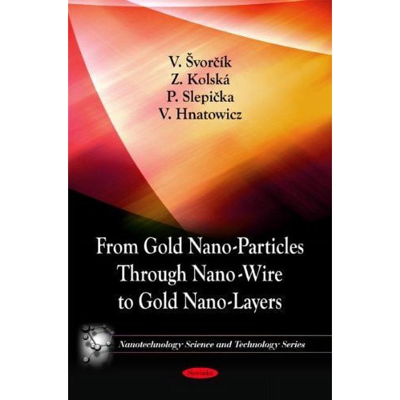From Gold Nano-Particles Through Nano-Wire to Gold Nano-Layers (Nanotechnology Science and Technology) by V Svorck (Paperback) (2011) (New)