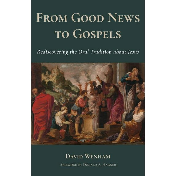 From Good News to Gospels: What Did the First Christians Say about Jesus?, (Paperback)