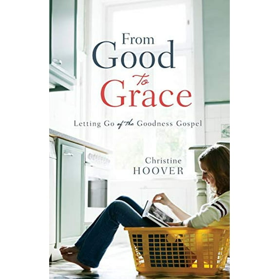 Pre-Owned From Good to Grace: Letting Go of the Goodness Gospel (Paperback) 0801016673 9780801016677