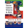 thumbnail image 1 of From Green White and Red to Red White and Blue (Paperback) by Joseph Spinella, 1 of 1