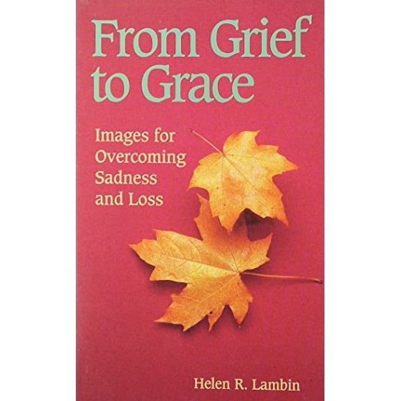 Pre-Owned From Grief to Grace: Images for Overcoming Sadness and Loss (Paperback) 0879461543 9780879461546