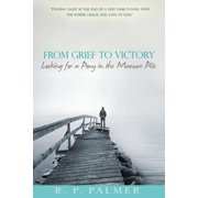 From Grief to Victory Looking for a Pony in the Manure Pile Paperback