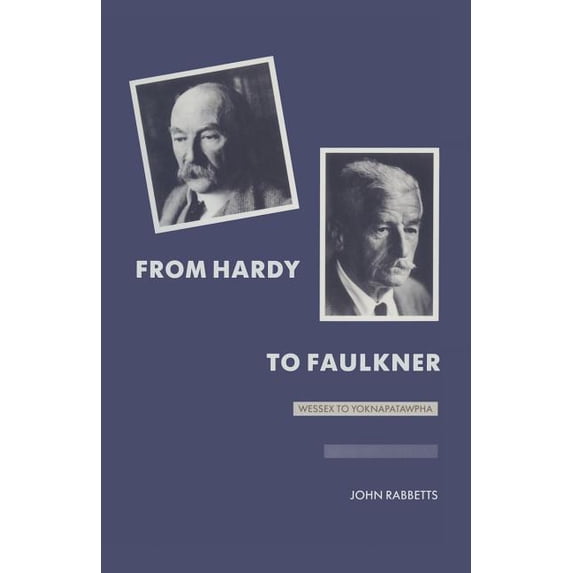 From Hardy to Faulkner: Wessex to Yoknapatawpha, (Paperback)