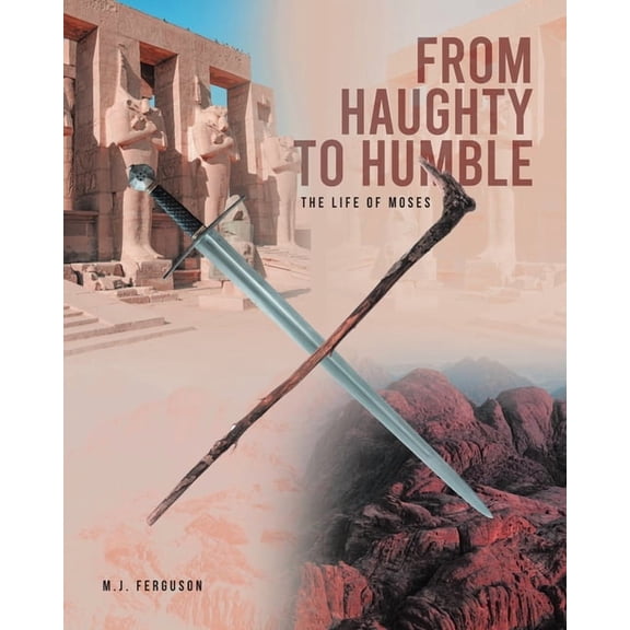 From Haughty to Humble: The Life of Moses, (Paperback)