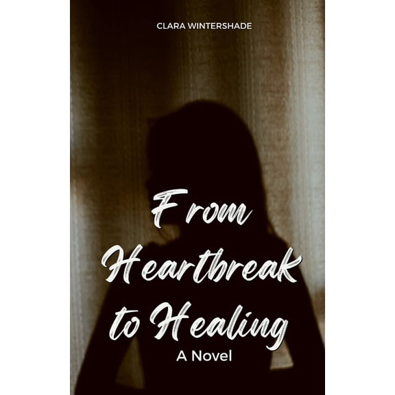 From Heartbreak to Healing, (Paperback)