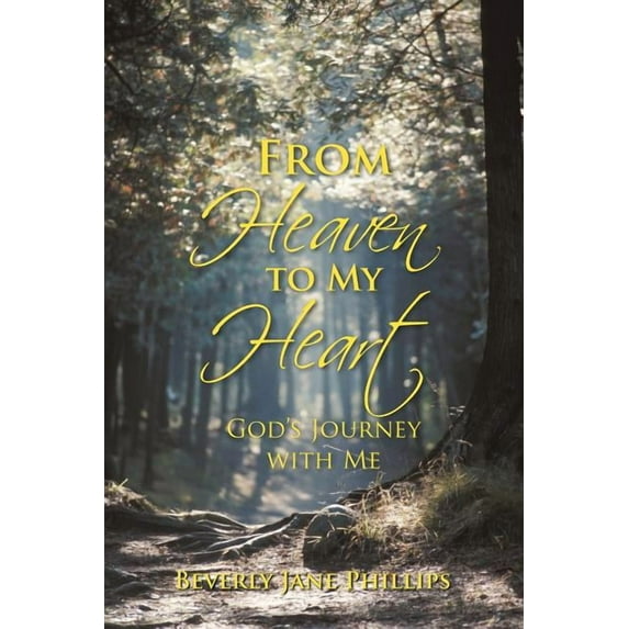 From Heaven to My Heart: God's Journey with Me, (Paperback)