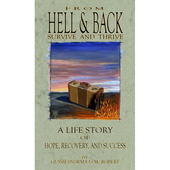 Pre-Owned From Hell and Back: Survive and Thrive 9781435715769 Used