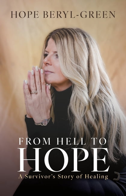 From Hell to Hope: A Survivor's Story of Healing, (Paperback)