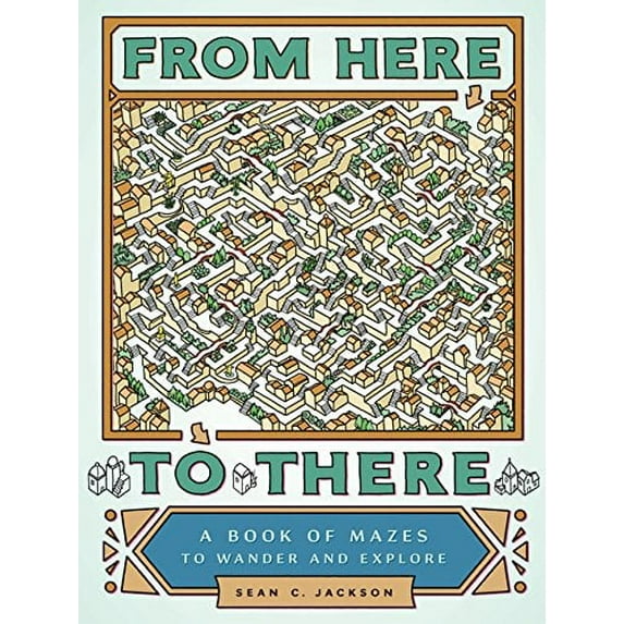 From Here to There : A Book of Mazes to Wander and Explore (Maze Books for Kids, Maze Games, Maze Puzzle Book) (Paperback)