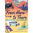 thumbnail image 1 of Pre-Owned From Here to There: Inventions That Changed the Way the World Moves (Hardcover) 1328560910 9781328560919, 1 of 1